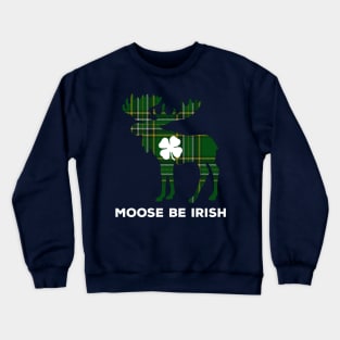 Moose Be Irish Funny St. Patrick's Day Shamrock Crewneck Sweatshirt